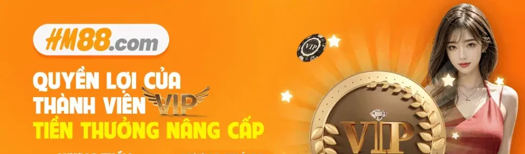 Tiền thưởng nâng cấp vip tại Hm888 com